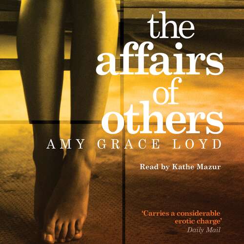 The Affairs of Others: A suspenseful, erotic novel rich with emotion and psychological truth