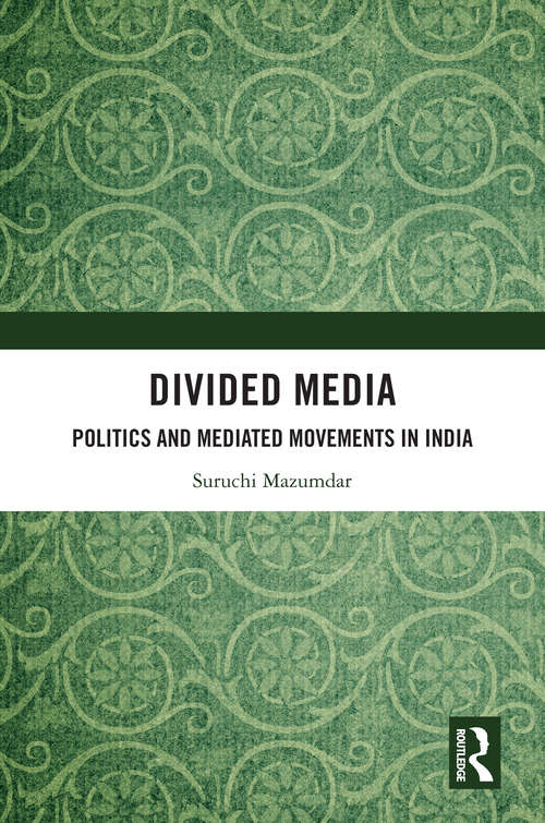 Book cover of Divided Media: Politics and Mediated Movements in India (1)