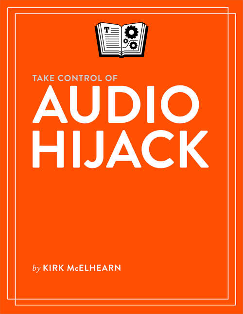 Book cover of Take Control of Audio Hijack