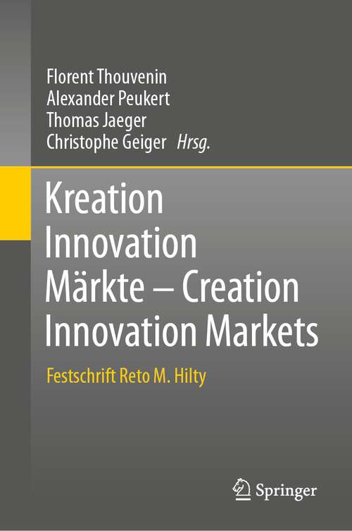 Book cover of Kreation Innovation Märkte - Creation Innovation Markets: Festschrift Reto M. Hilty (2024)