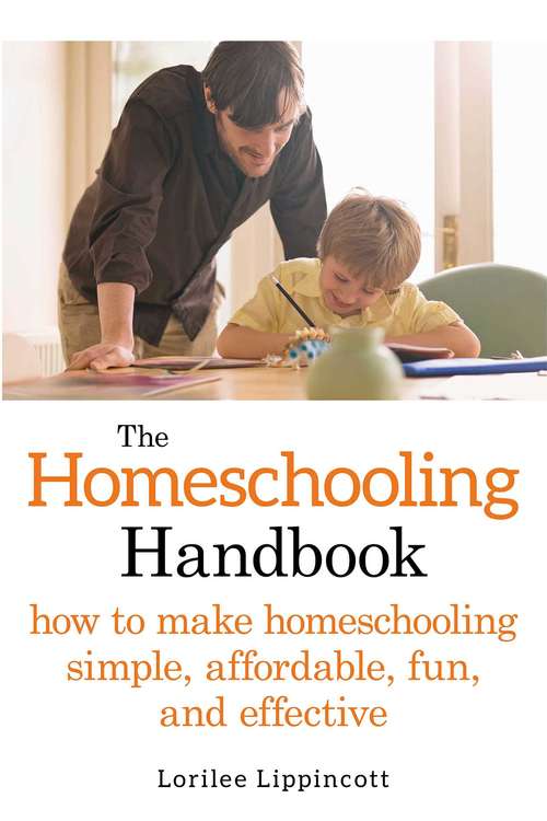 Book cover of The Homeschooling Handbook: How to Make Homeschooling Simple, Affordable, Fun, and Effective