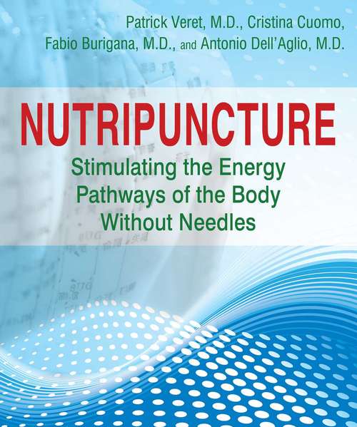 Nutripuncture: Stimulating the Energy Pathways of the Body Without Needles
