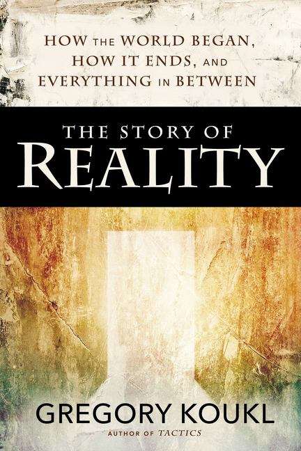 The Story of Reality: How the World Began, How It Ends, and Everything Important that Happens In Between