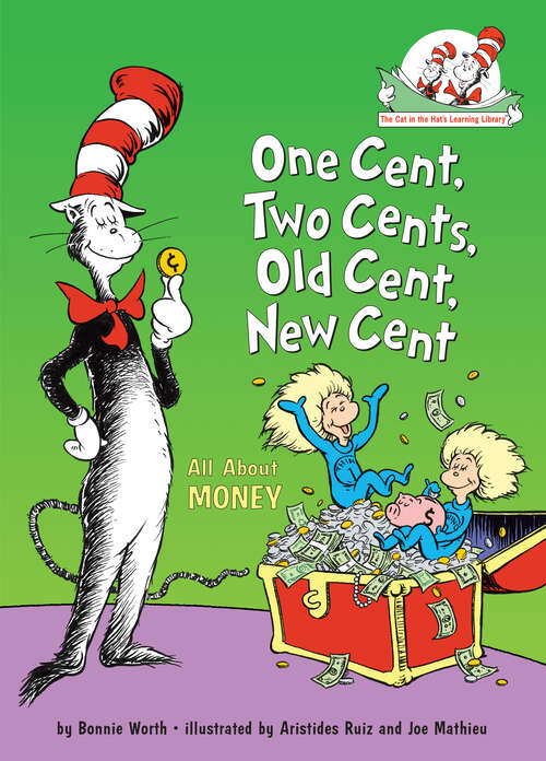 Book cover of One Cent, Two Cents, Old Cent, New Cent: All About Money (Cat in the Hat's Learning Library)