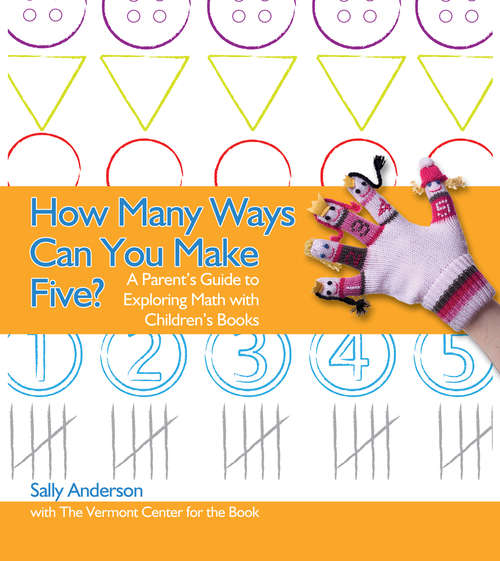 How Many Ways Can You Make Five?: A Parent's Guide to Exploring Math with Children's Books