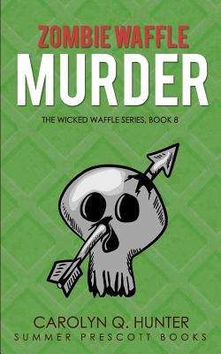 Book cover of Zombie Waffle Murder (A Wicked Waffle Paranormal Cozy #8)
