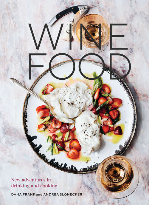 Book cover of Wine Food: New Adventures in Drinking and Cooking