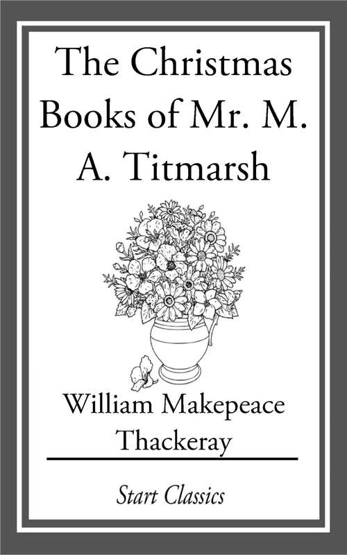 Book cover of The Christmas Books of Mr. M. A. Titm