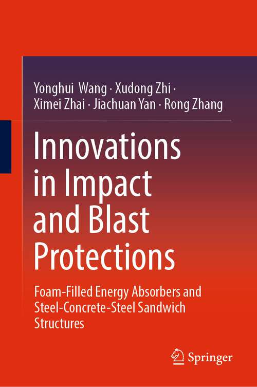 Innovations in Impact and Blast Protections: Foam-Filled Energy Absorbers and Steel-Concrete-Steel Sandwich Structures