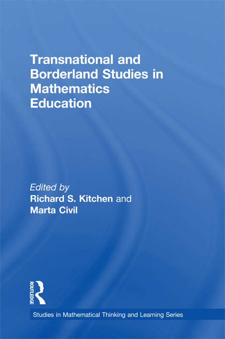 Transnational and Borderland Studies in Mathematics Education (Studies in Mathematical Thinking and Learning Series)
