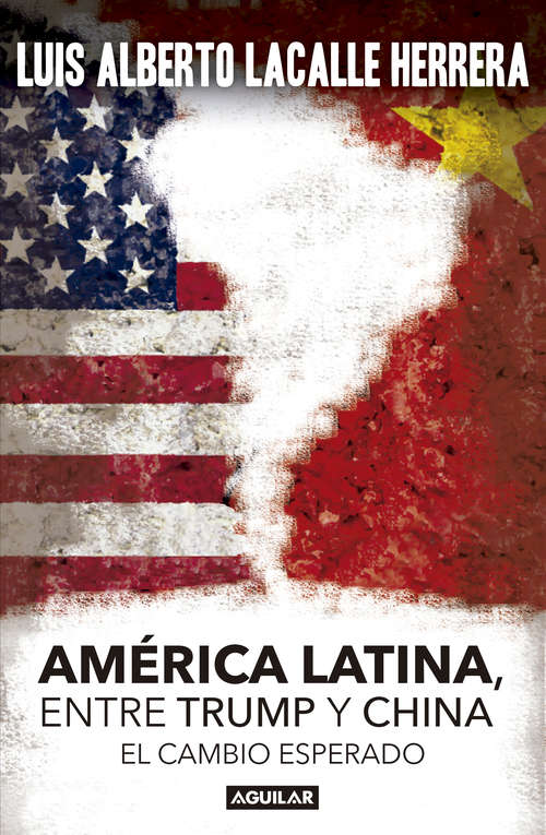 Book cover of America Latina. Entre Trump y China: El cambio esperado