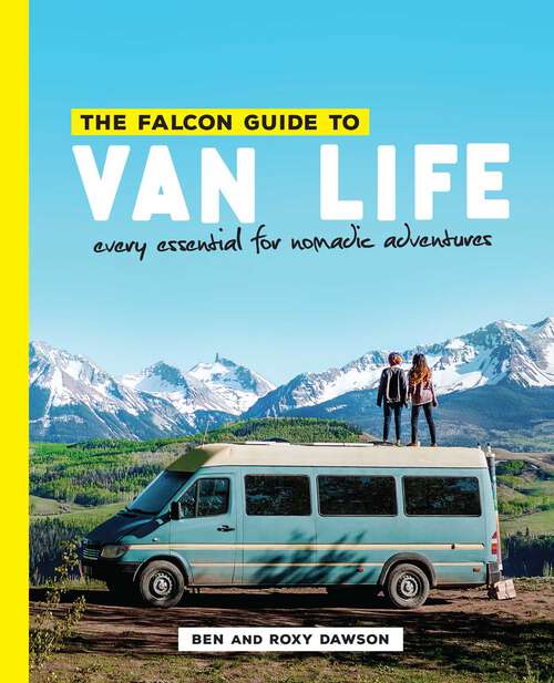 Book cover of The Falcon Guide to Van Life: Every Essential for Nomadic Adventures