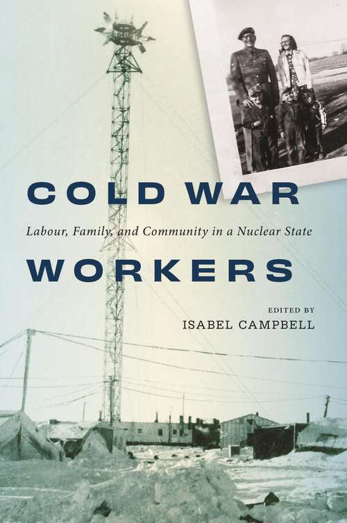 Book cover of Cold War Workers: Labour, Family, and Community in a Nuclear State