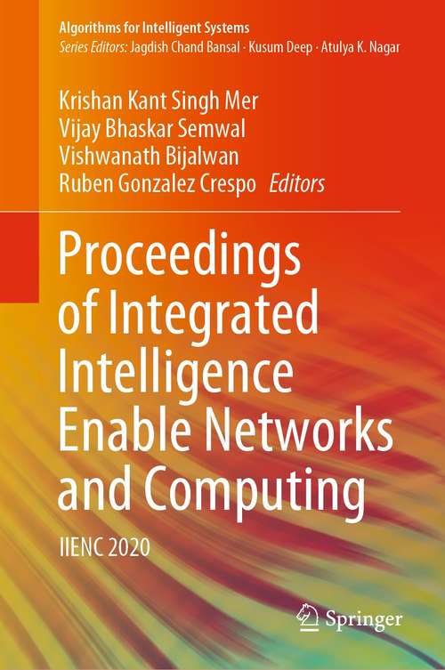 Proceedings of Integrated Intelligence Enable Networks and Computing: IIENC 2020 (Algorithms for Intelligent Systems)