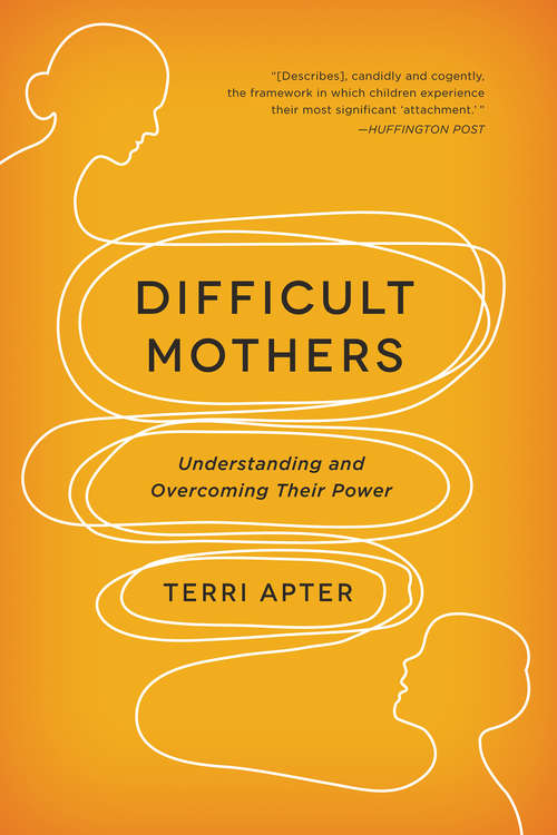 Book cover of Difficult Mothers: Understanding and Overcoming Their Power