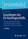 Grundlagen des EU-Kartengeschäfts: Charakteristik und innovative Geschäftsmodelle von Digital Payments und Kartenzahlungen (essentials)