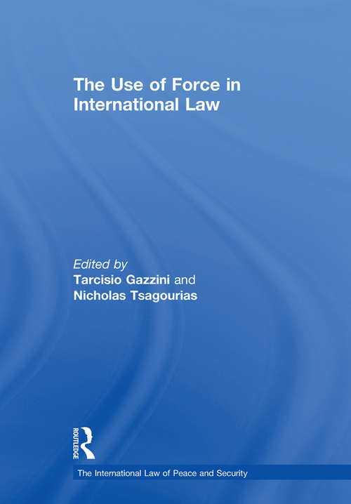 The Use of Force in International Law (The\international Law Of Peace And Security Ser.)