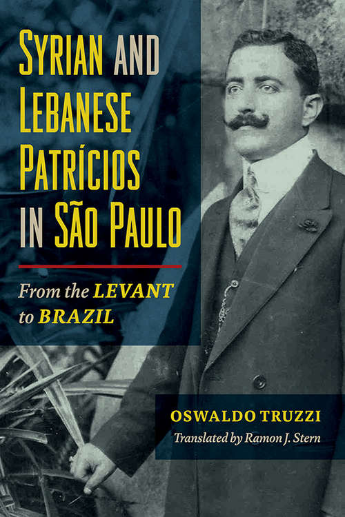 Book cover of Syrian and Lebanese Patricios in Sao Paulo: From the Levant to Brazil (Studies of World Migrations)