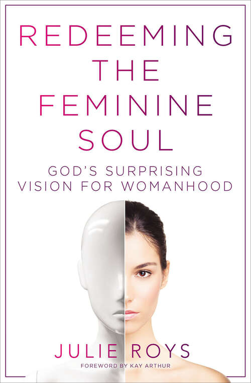 Book cover of Redeeming the Feminine Soul: God’s Surprising Vision for Womanhood