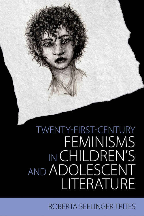 Book cover of Twenty-First-Century Feminisms in Children's and Adolescent Literature (EPub Single) (Children's Literature Association Series)