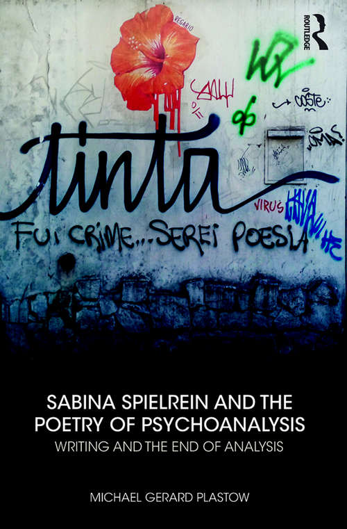 Book cover of Sabina Spielrein and the Poetry of Psychoanalysis: Writing and the End of Analysis