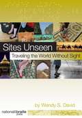 Sites Unseen: Traveling the World Without Sight