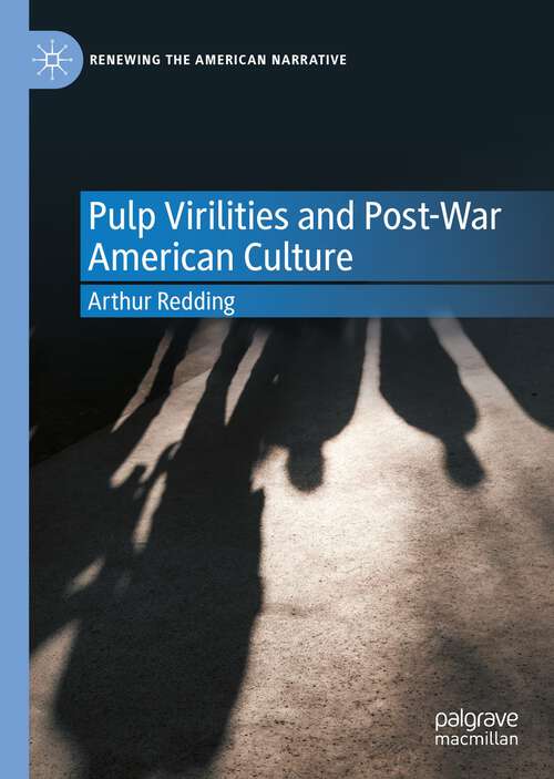Book cover of Pulp Virilities and Post-War American Culture (1st ed. 2022) (Renewing the American Narrative)