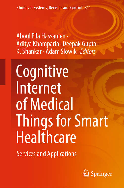 Cognitive Internet of Medical Things for Smart Healthcare: Services and Applications (Studies in Systems, Decision and Control #311)