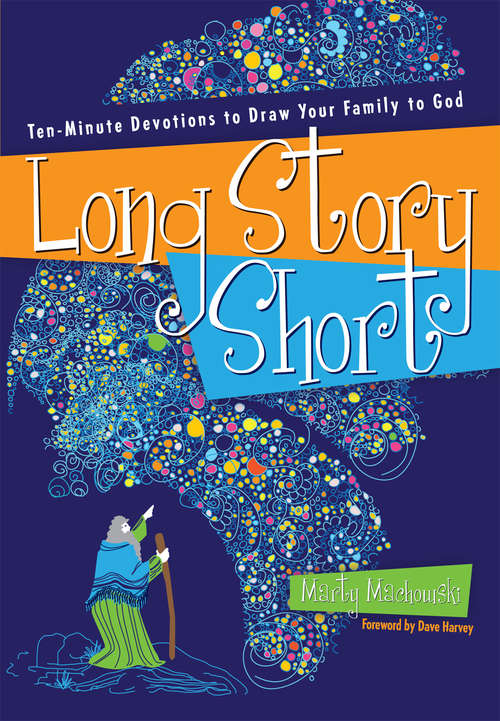 Book cover of Long Story Short: Ten-Minute Devotions to Draw Your Family to God