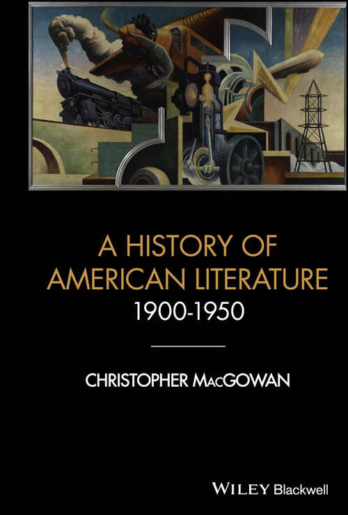 Book cover of A History of American Literature 1900 - 1950 (Wiley-Blackwell Histories of American Literature)