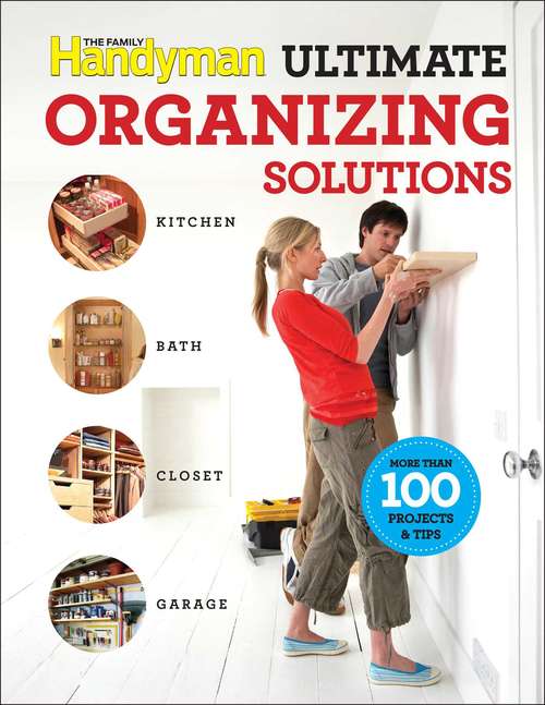 Book cover of Family Handyman Ultimate Organizing Solutions