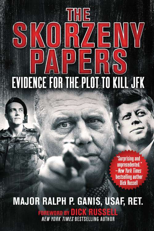 Book cover of The Skorzeny Papers: Evidence for the Plot to Kill JFK