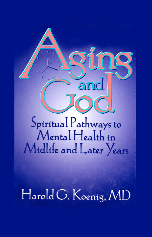 Aging and God: Spiritual Pathways to Mental Health in Midlife and Later Years