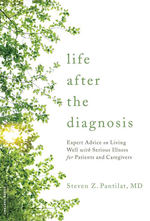 Book cover of Life after the Diagnosis: Expert Advice on Living Well with Serious Illness for Patients and Caregivers