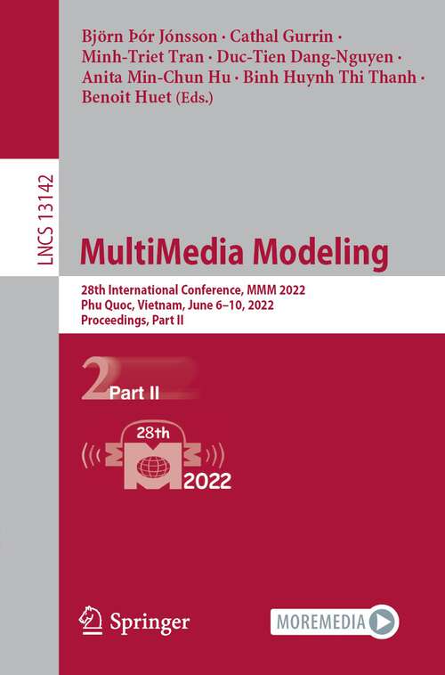 MultiMedia Modeling: 28th International Conference, MMM 2022, Phu Quoc, Vietnam, June 6–10, 2022, Proceedings, Part II (Lecture Notes in Computer Science #13142)