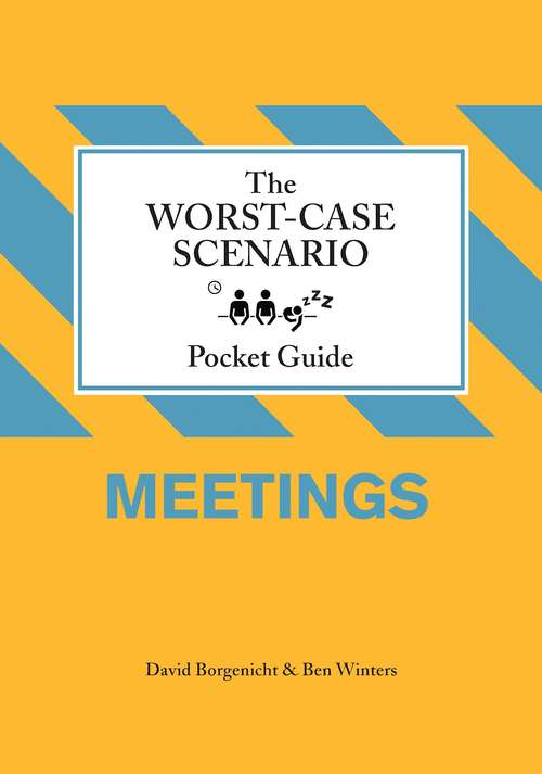 The Worst-Case Scenario Pocket Guide: Meetings