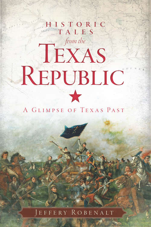 Book cover of Historic Tales from the Texas Republic: A Glimpse of Texas Past