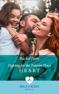 Fighting for the Trauma Doc’s Heart: Pacific Paradise, Second Chance / Fighting For The Trauma Doc's Heart (Mills And Boon Medical Ser.)