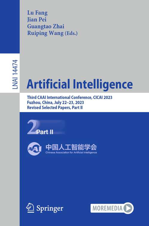 Book cover of Artificial Intelligence: Third CAAI International Conference, CICAI 2023, Fuzhou, China, July 22–23, 2023, Revised Selected Papers, Part II (1st ed. 2024) (Lecture Notes in Computer Science #14474)
