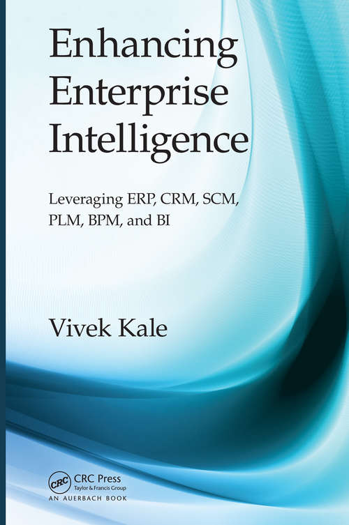 Book cover of Enhancing Enterprise Intelligence: Leveraging ERP, CRM, SCM, PLM, BPM, and BI