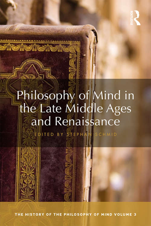 Book cover of Philosophy of Mind in the Late Middle Ages and Renaissance: The History of the Philosophy of Mind, Volume 3 (The History of the Philosophy of Mind #03)