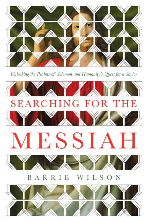 Book cover of Searching for the Messiah: Unlocking the "Psalms of Solomon" and Humanity's Quest for a Savior