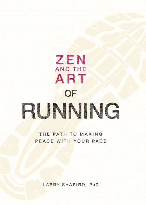 Book cover of Zen and the Art of Running: The Path to Making Peace with Your Pace