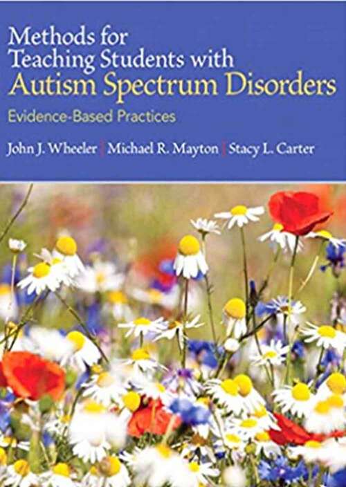 Methods for Teaching Students With Autism Spectrum Disorders: Evidence-Based Practices