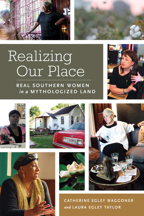 Book cover of Realizing Our Place: Real Southern Women in a Mythologized Land (EPub Single)