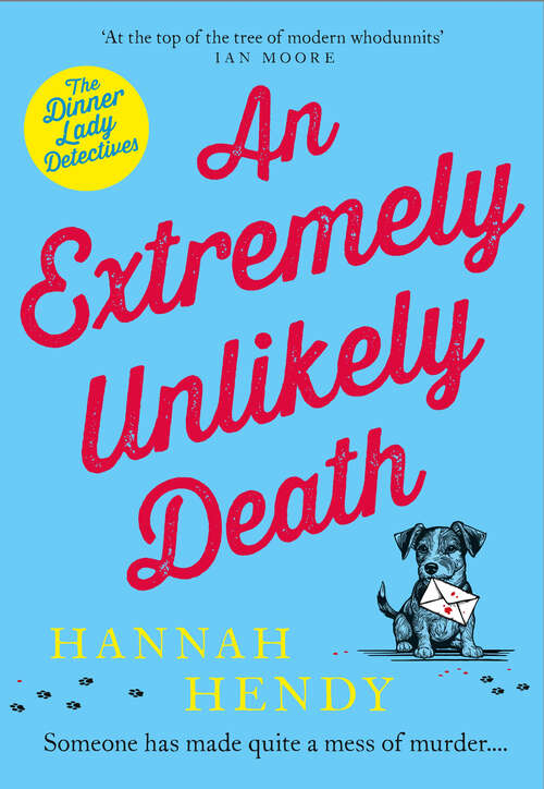 Book cover of An Extremely Unlikely Death: 'At the top of the tree of modern whodunnits' Ian Moore (Dinner Lady Detectives)