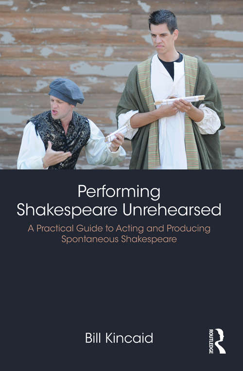 Book cover of Performing Shakespeare Unrehearsed: A Practical Guide to Acting and Producing Spontaneous Shakespeare
