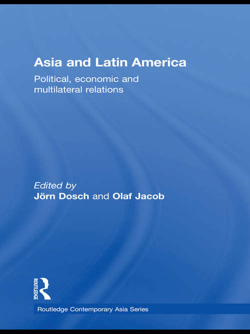 Asia and Latin America: Political, Economic and Multilateral Relations (Routledge Contemporary Asia Series)