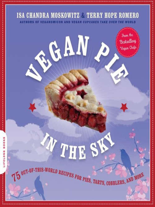 Book cover of Vegan Pie in the Sky: 75 Out-of-This-World Recipes for Pies, Tarts, Cobblers, and More