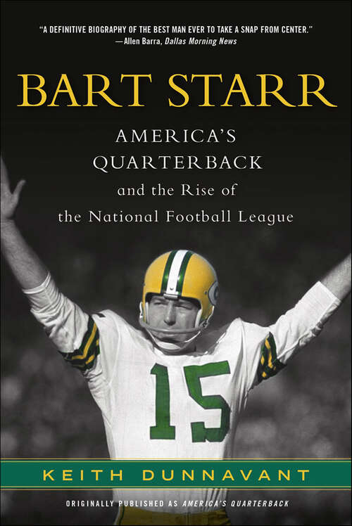Book cover of Bart Starr: America's Quarterback and the Rise of the National Football League